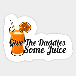 give the daddies some juice Sticker